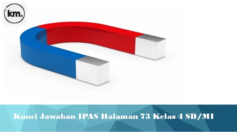 Kunci Jawaban IPAS Halaman 73 Kelas 4 SD/MI