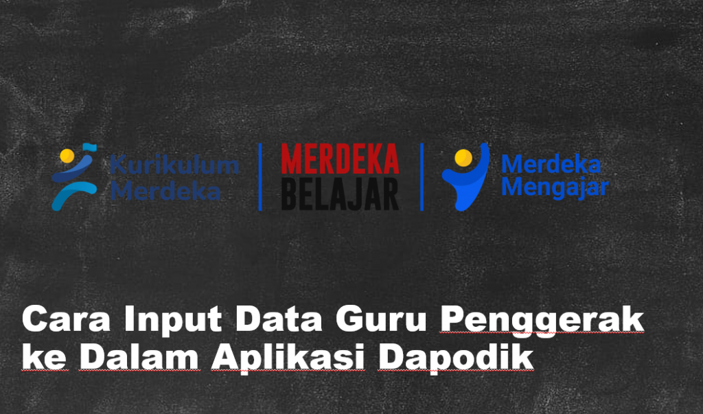 Cara Input Data Guru Penggerak Ke Dalam Aplikasi Dapodik Kurikulum